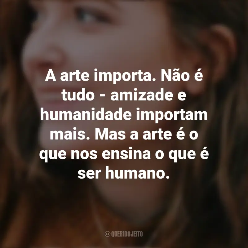 Frases de Alice Oseman: A arte importa. Não é tudo - amizade e humanidade importam mais. Mas a arte é o que nos ensina o que é ser humano. - Radio Silence.