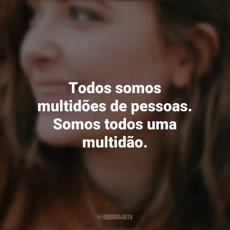 Mensagens de Alice Oseman: Todos somos multidões de pessoas. Somos todos uma multidão. - Radio Silence.