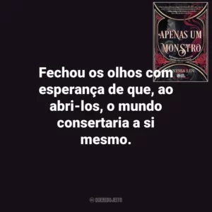 Fechou os olhos com esperança de que, ao abri-los, o mundo consertaria a si mesmo. Apenas um Monstro (Livro)