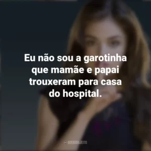 Eu não sou a garotinha que mamãe e papai trouxeram para casa do hospital. Aria Montgomery (PLL)