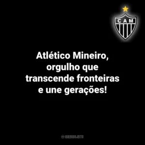 Atlético Mineiro, orgulho que transcende fronteiras e une gerações! Atlético-MG