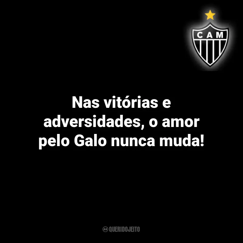 Frases de Atlético-MG Time: Nas vitórias e adversidades, o amor pelo Galo nunca muda!