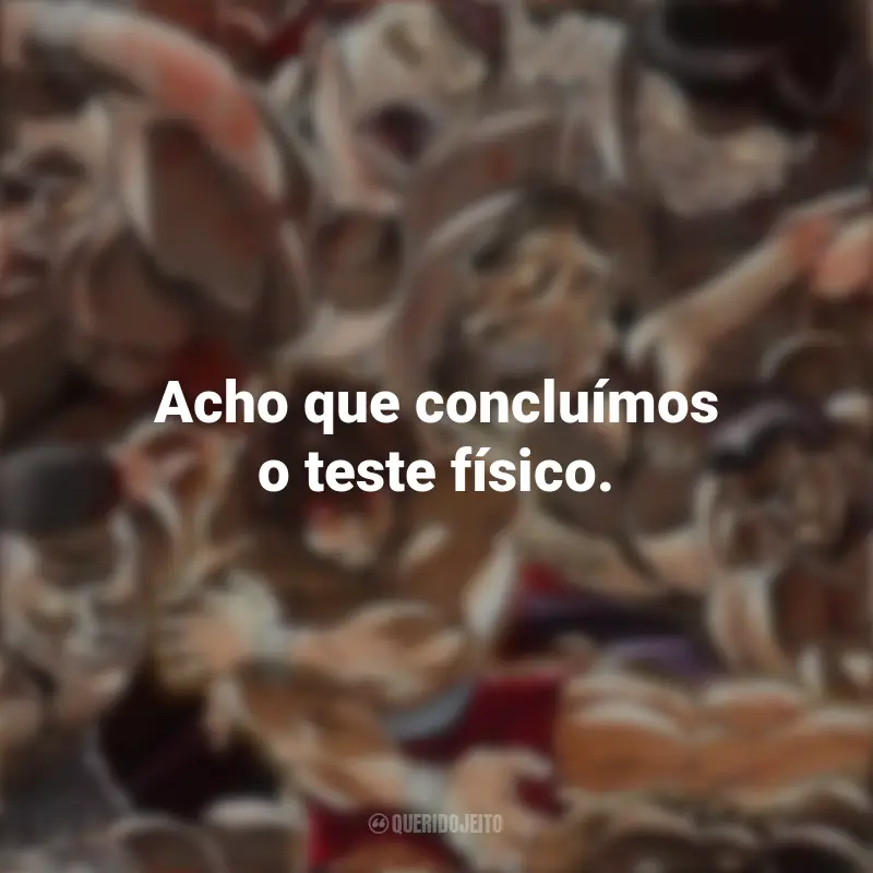Frases da Série de Anime Baki: Acho que concluímos o teste físico.
