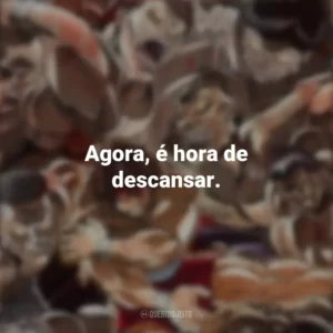 Agora, é hora de descansar. Baki (Anime)