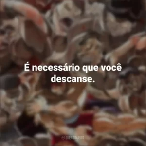 É necessário que você descanse. Baki (Anime)