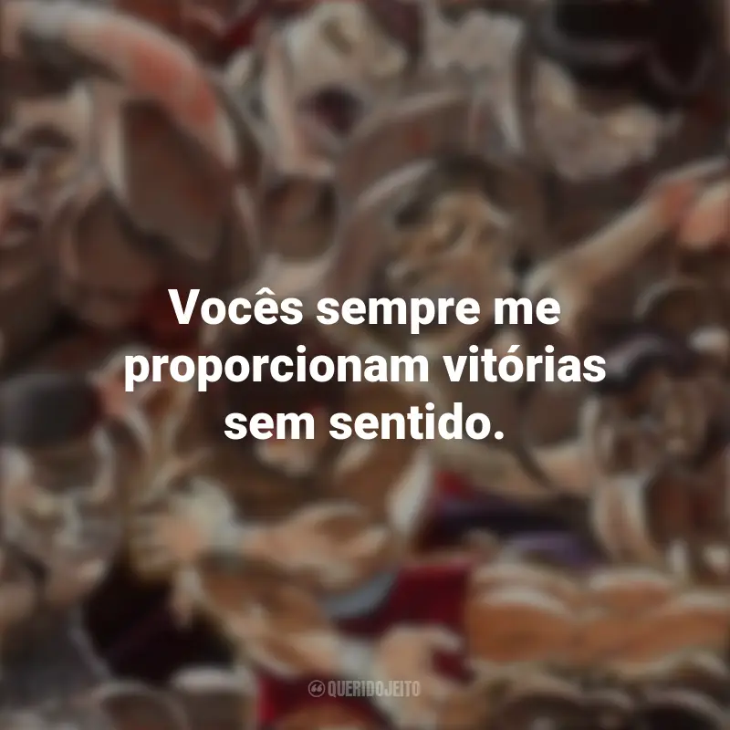 Baki Frases da Série de Anime : Vocês sempre me proporcionam vitórias sem sentido.