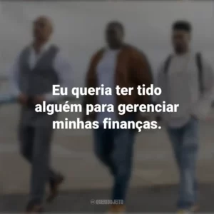 Eu queria ter tido alguém para gerenciar minhas finanças. Ballers (Série)