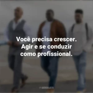 Você precisa crescer. Agir e se conduzir como profissional. Ballers (Série)