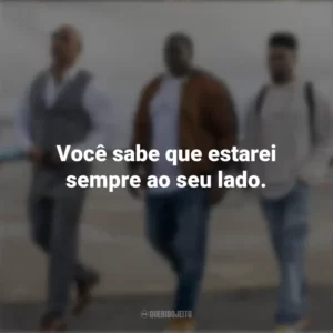 Você sabe que estarei sempre ao seu lado. Ballers (Série)
