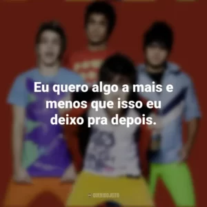 Eu quero algo a mais e menos que isso eu deixo pra depois. Banda Restart
