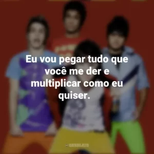 Eu vou pegar tudo que você me der e multiplicar como eu quiser. Banda Restart