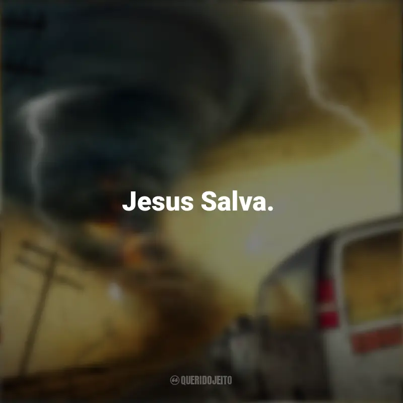 Frases de Caçador de Tormentas: Jesus Salva.