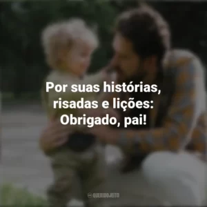 Por suas histórias, risadas e lições: Obrigado, pai! Campanha do Dia Dos Pais