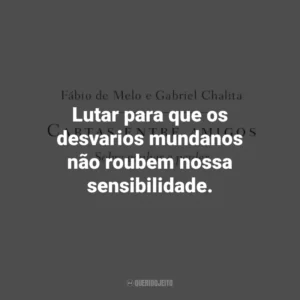 Lutar para que os desvarios mundanos não roubem nossa sensibilidade. Cartas entre amigos: Sobre ganhar e perder (Livro)