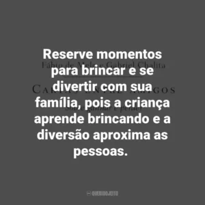 Reserve momentos para brincar e se divertir com sua família, pois a criança aprende brincando e a diversão aproxima as pessoas. Cartas entre amigos: Sobre ganhar e perder (Livro)