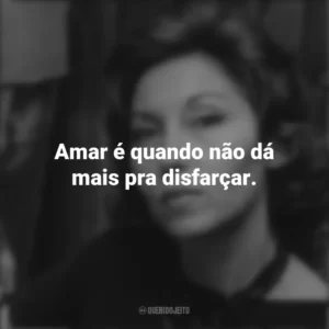 Amar é quando não dá mais pra disfarçar. Clarice Lispector