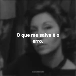 O que me salva é o erro. Clarice Lispector
