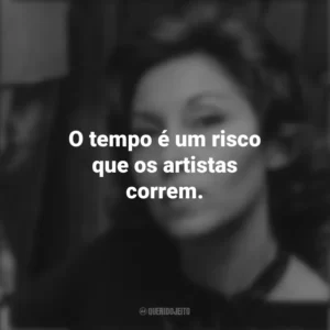 O tempo é um risco que os artistas correm. Clarice Lispector