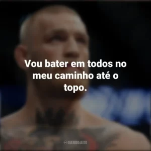 Vou bater em todos no meu caminho até o topo. Conor McGregor