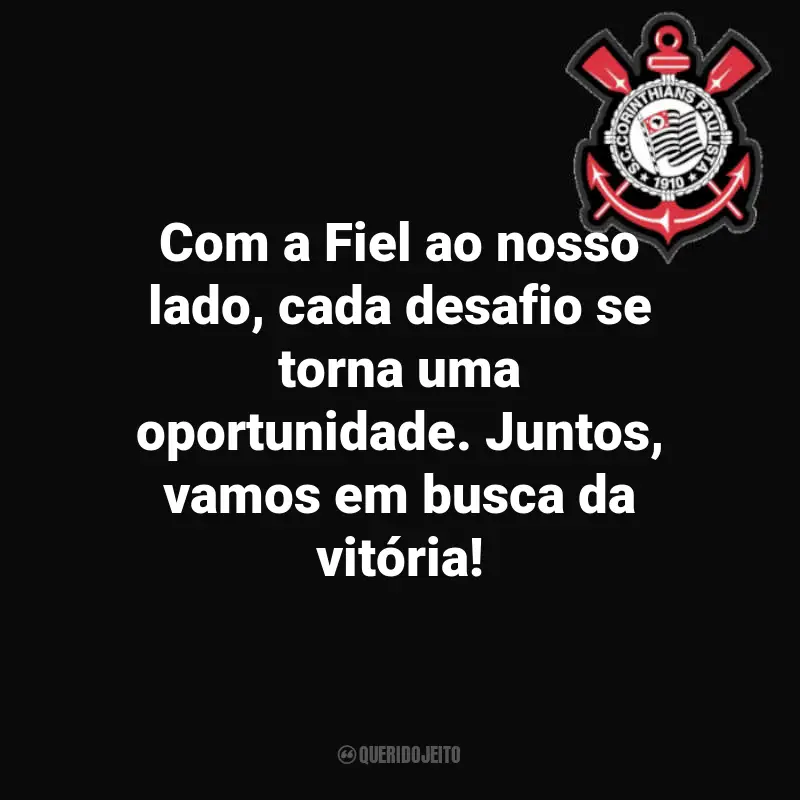 Corinthians frases marcantes para o torcedor: Com a Fiel ao nosso lado, cada desafio se torna uma oportunidade. Juntos, vamos em busca da vitória!