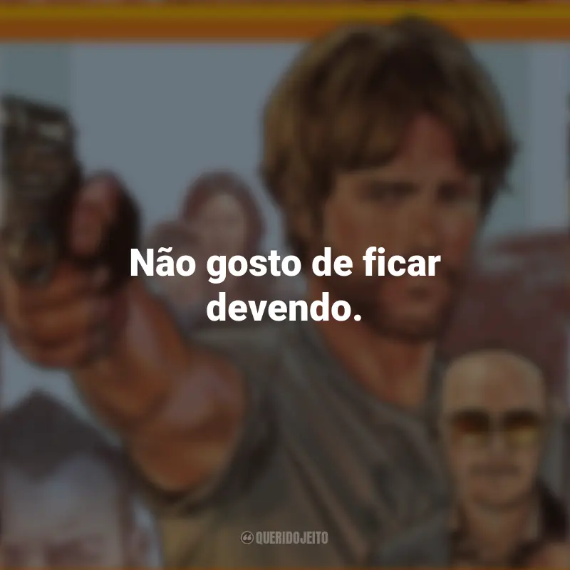 Frases Correr Atirando: Não gosto de ficar devendo.