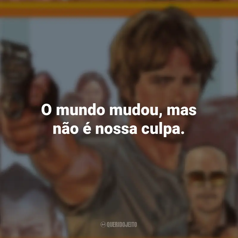 Frases de Correr Atirando: O mundo mudou, mas não é nossa culpa.