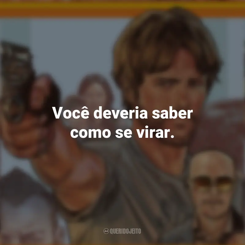 Filme Frases Correr Atirando: Você deveria saber como se virar.