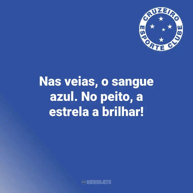Mensagens Cruzeiro Campeão: Nas veias, o sangue azul. No peito, a estrela a brilhar!