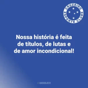 Nossa história é feita de títulos, de lutas e de amor incondicional! Cruzeiro