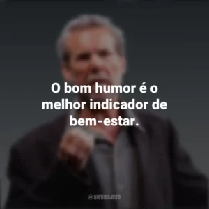 O bom humor é o melhor indicador de bem-estar. Daniel Goleman