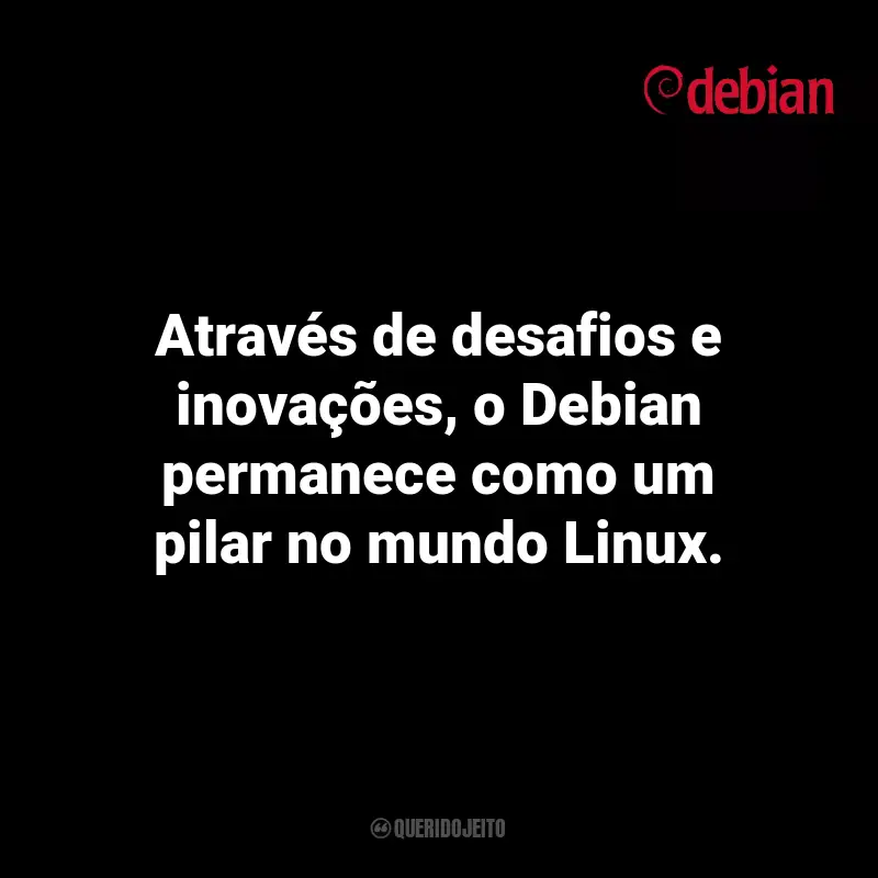 Debian Day Frases: Através de desafios e inovações, o Debian permanece como um pilar no mundo Linux.