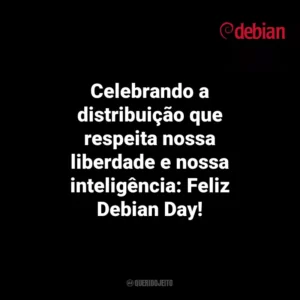 Celebrando a distribuição que respeita nossa liberdade e nossa inteligência: Feliz Debian Day! Debian Day
