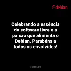 Celebrando a essência do software livre e a paixão que alimenta o Debian. Parabéns a todos os envolvidos! Debian Day