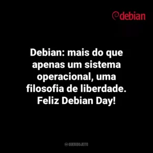 Debian: mais do que apenas um sistema operacional, uma filosofia de liberdade. Feliz Debian Day! Debian Day