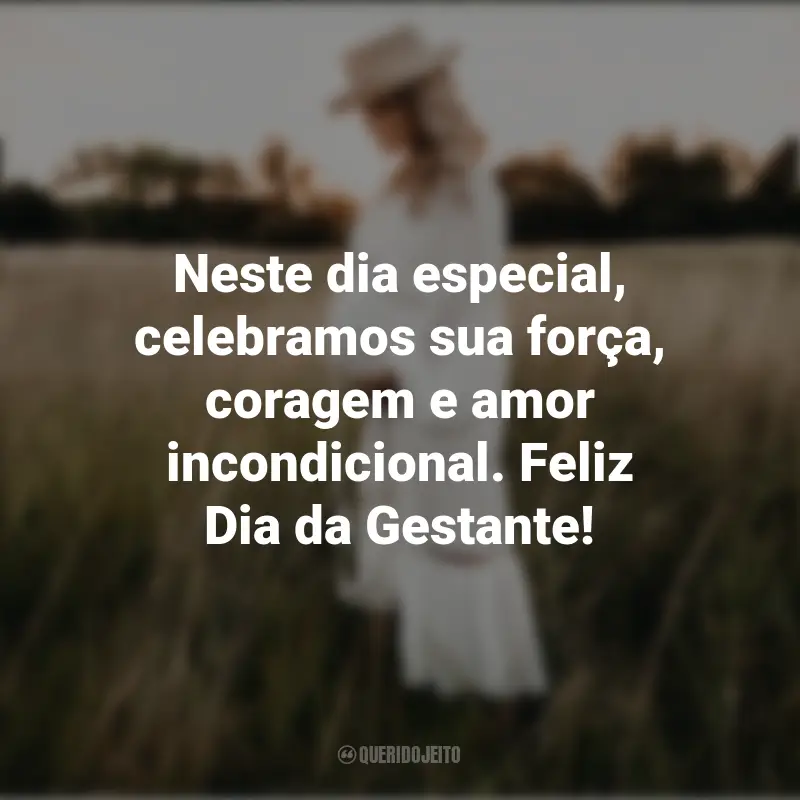 Frases Dia da Gestante: Neste dia especial, celebramos sua força, coragem e amor incondicional. Feliz Dia da Gestante!