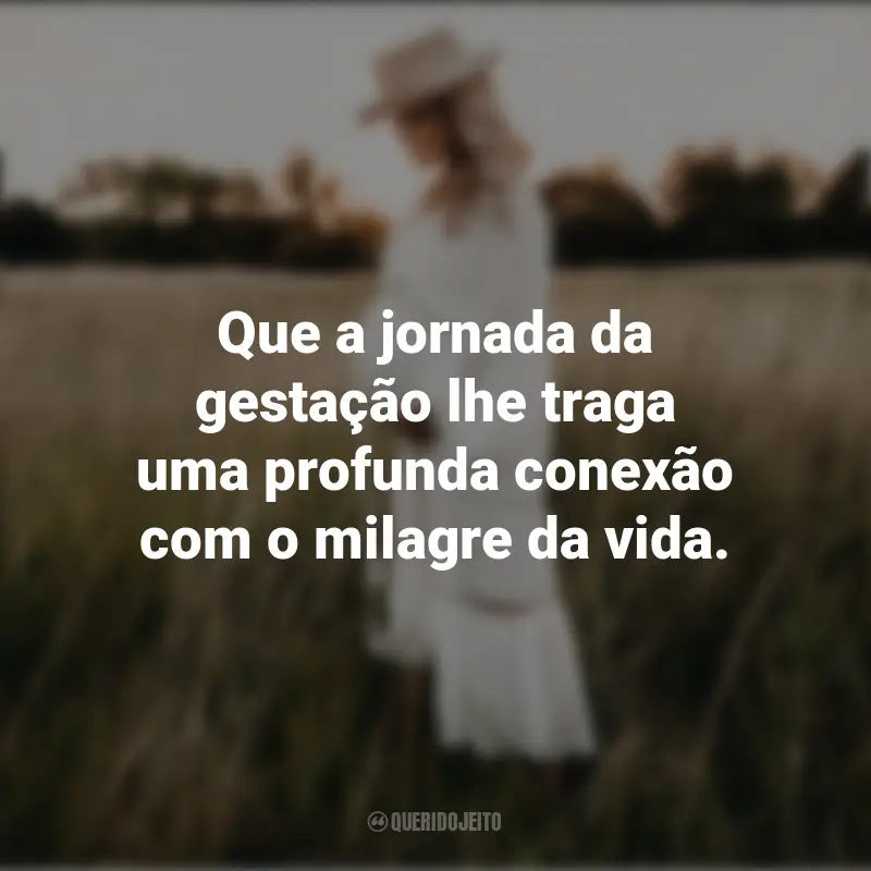 Mensagens Dia da Gestante: Que a jornada da gestação lhe traga uma profunda conexão com o milagre da vida.