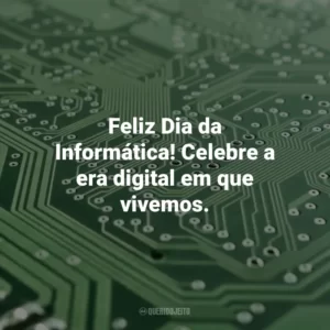 Feliz Dia da Informática! Celebre a era digital em que vivemos. Dia da Informática