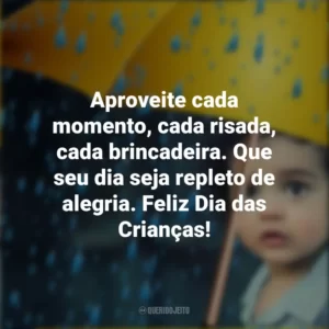 Aproveite cada momento, cada risada, cada brincadeira. Que seu dia seja repleto de alegria. Feliz Dia das Crianças!