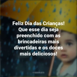 Feliz Dia das Crianças! Que esse dia seja preenchido com as brincadeiras mais divertidas e os doces mais deliciosos!