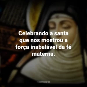 Celebrando a santa que nos mostrou a força inabalável da fé materna. Dia de Santa Mônica