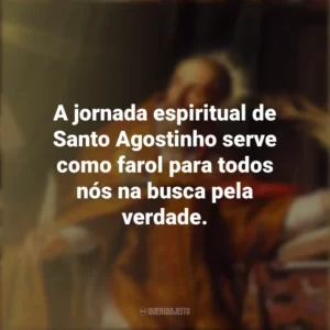 A jornada espiritual de Santo Agostinho serve como farol para todos nós na busca pela verdade. Dia de Santo Agostinho