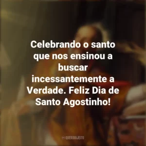 Celebrando o santo que nos ensinou a buscar incessantemente a Verdade. Feliz Dia de Santo Agostinho! Dia de Santo Agostinho