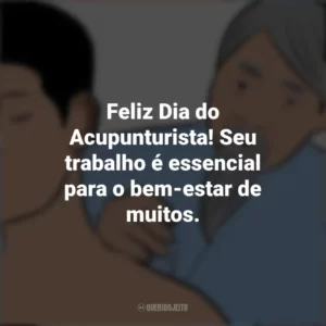 Feliz Dia do Acupunturista! Seu trabalho é essencial para o bem-estar de muitos. Dia do Acupunturista