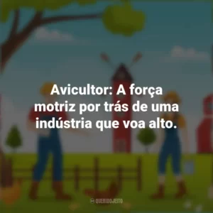 Avicultor: A força motriz por trás de uma indústria que voa alto. Dia do Avicultor