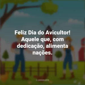 Feliz Dia do Avicultor! Aquele que, com dedicação, alimenta nações. Dia do Avicultor