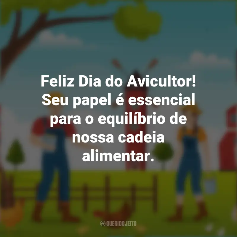 Frases para o Dia do Avicultor: Feliz Dia do Avicultor! Seu papel é essencial para o equilíbrio de nossa cadeia alimentar.