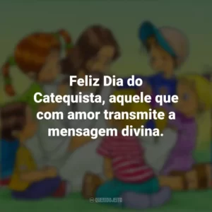 Feliz Dia do Catequista, aquele que com amor transmite a mensagem divina. Dia do Catequista