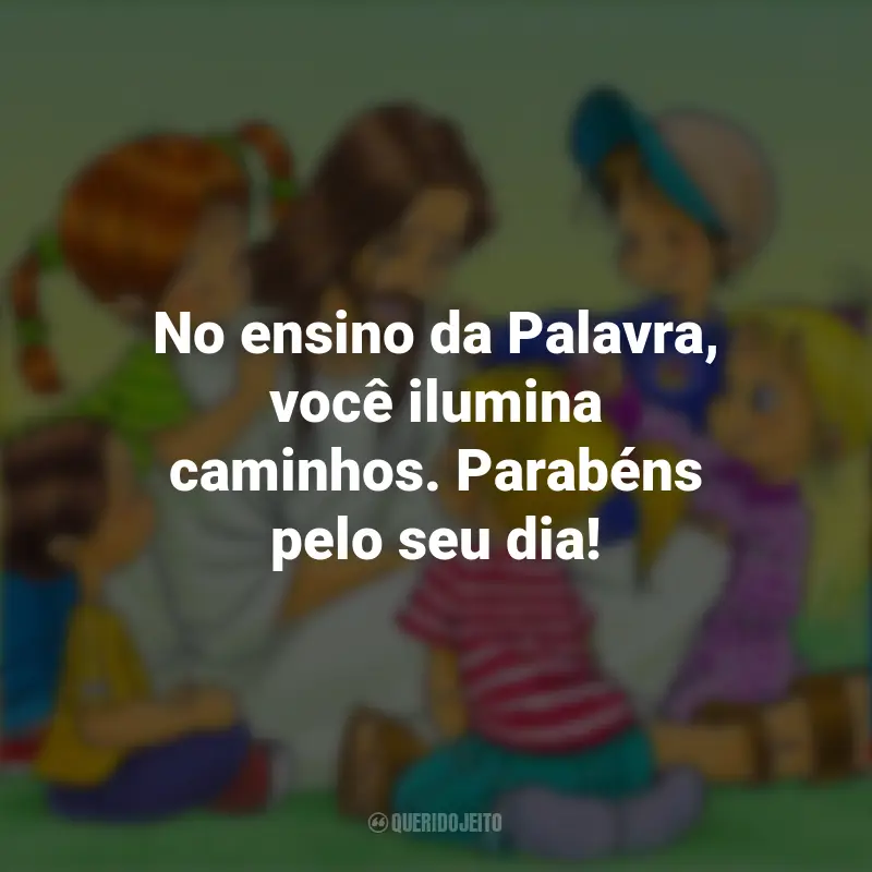Frases do Dia do Catequista: No ensino da Palavra, você ilumina caminhos. Parabéns pelo seu dia!