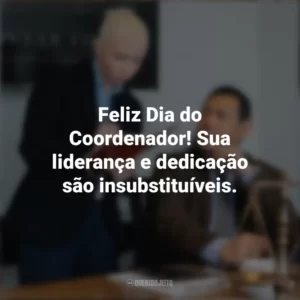 Feliz Dia do Coordenador! Sua liderança e dedicação são insubstituíveis. Dia do Coordenador