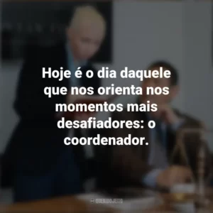 Hoje é o dia daquele que nos orienta nos momentos mais desafiadores: o coordenador. Dia do Coordenador